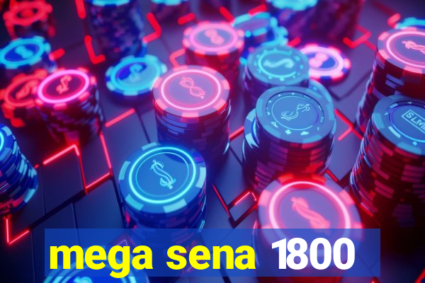 mega sena 1800